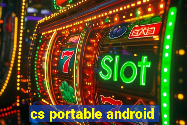 cs portable android